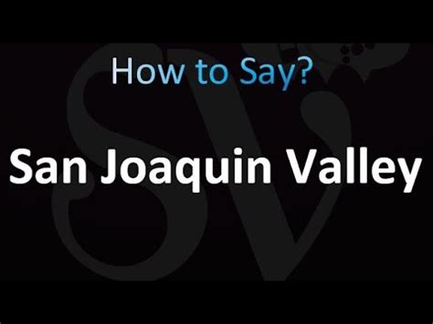 How To Pronounce San Joaquin Valley Correctly YouTube