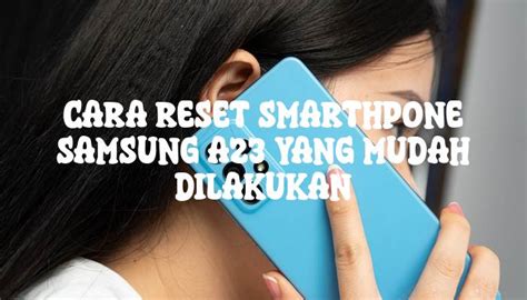 Cara Reset Samsung A23 Yang Mudah Diterapkan HPRino