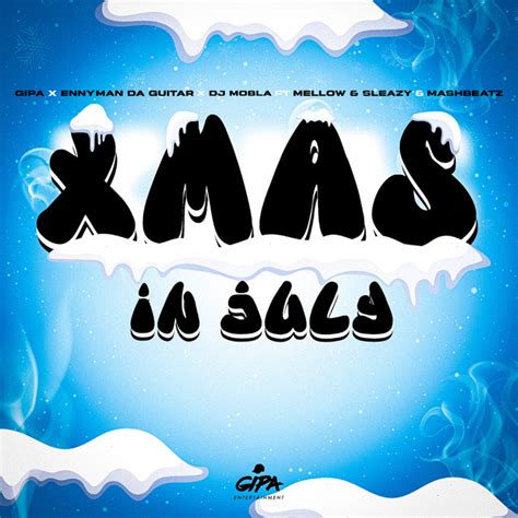 Xmas In July Feat Mellow Sleazy Mashbeatz Single By Gipa Spotify