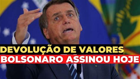 Bolsonaro Assinou Hoje Benefici Rios Ter O Que Devolver Valores