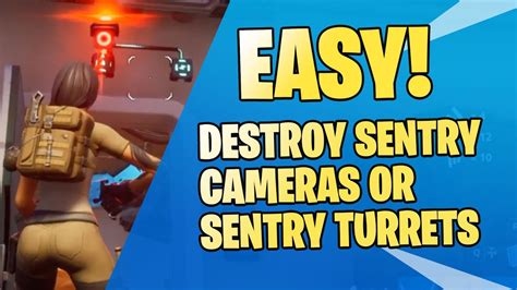 Destroy Sentry Cameras Or Turrets Fortnite Easy Fast Method Youtube