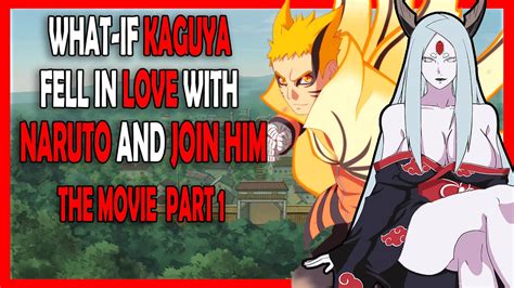 What If Kaguya Fell In Love With Naruto And Join Him The Movie Part 1 Youtube