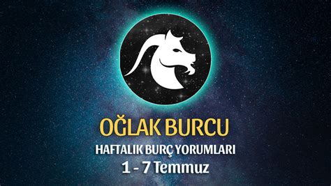 Oğlak Burcu Haftalık Burç Yorumu 1 7 Temmuz