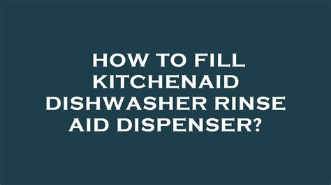 How To Fill Kitchenaid Dishwasher Rinse Aid Dispenser YouTube