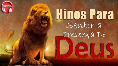 Hinos Para Sentir A Presença De Deus - Louvores de Adoração - Hinos Para Sentir a Presença de Deus - Melhores ...