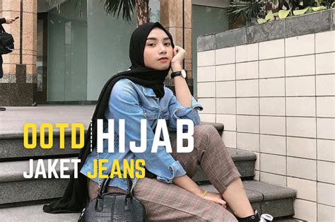 Tampil Stylish Dengan Ootd Jaket Jeans Hijab Terkini