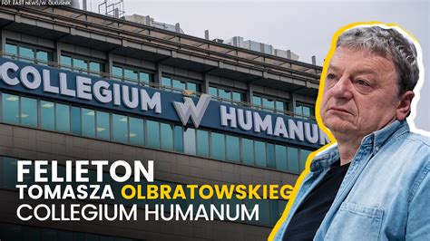 Collegium Humanum Felieton Tomasza Olbratowskiego Youtube