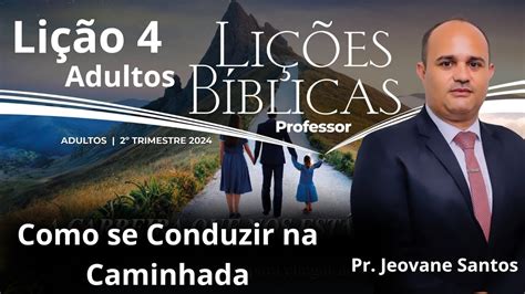 EBD Como se Conduzir na Caminhada Lição 4 Adulto EBD 2 Trimestre