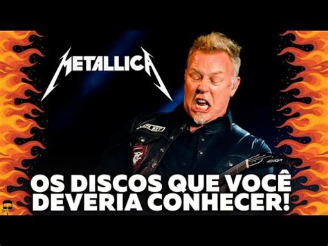 Os Melhores Álbuns do Metallica YouTube