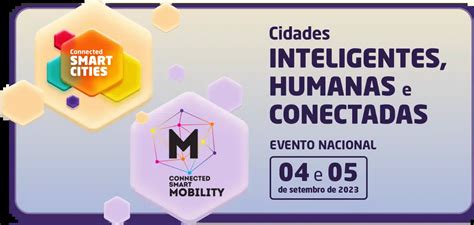 Evento Nacional Connected Smart Cities Cidades Inteligentes Humanas E