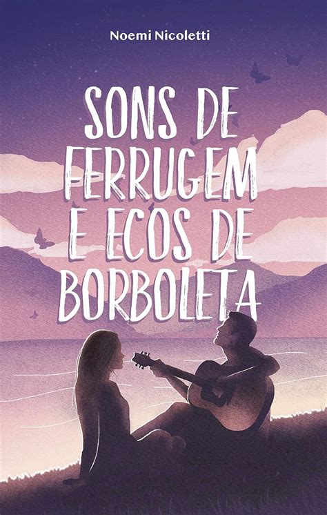 Sons De Ferrugem E Ecos De Borboleta - Sons de ferrugem e ecos de borboleta (Em Portugues do Brasil): Noemi ...