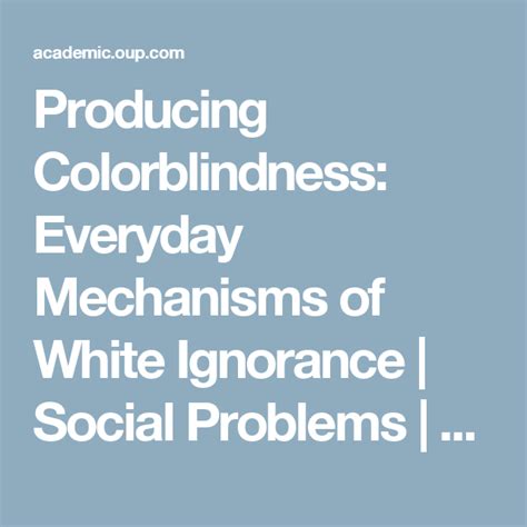 Producing Colorblindness Everyday Mechanisms Of White Ignorance