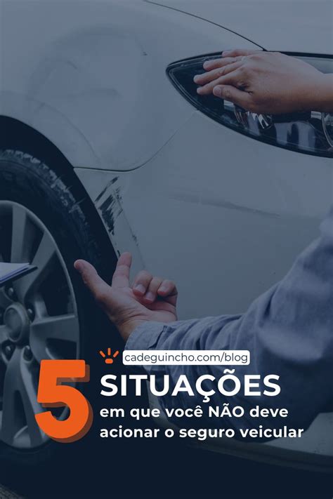 5 situações em que você não deve acionar o seguro veicular Seguro de