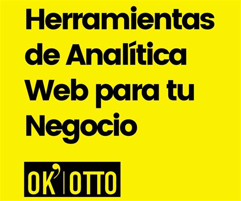 Herramientas De Anal Tica Web Ok Otto Agency