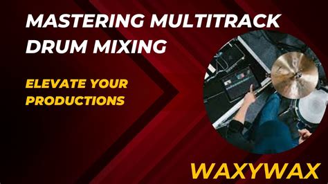 Mastering Multitrack Drum Mixing Elevate Your Productions Youtube