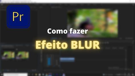 COMO FAZER O EFEITO BLUR TELA DESFOCADA EDITANDO NO ADOBE PREMIERE