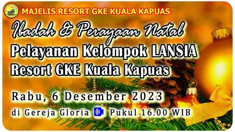 Ibadah And Perayaan Natal Pelayanan Kelompok Lansia Resort Gke Kuala