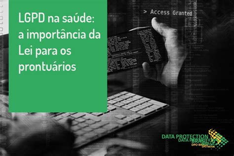 Lgpd Na Saúde A Importância Da Lei Para Os Prontuários Lgpd Data Protection Dpo Brasil