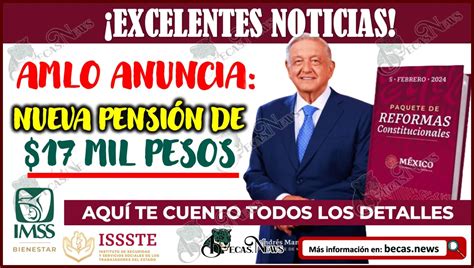 Amlo Anuncia Nueva Pensión De 17 Mil Pesos Aquí Te Cuento Todos Los