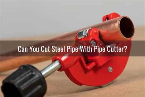 What Can You Use To Cut Steel Pipe How To Ready To DIY