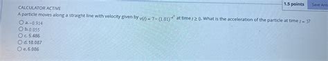 Solved Calculator Activea Particle Moves Along A Straight