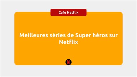 Les Meilleures S Ries De Super H Ros Sur Netflix En