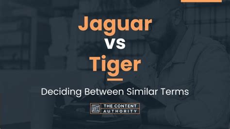 Jaguar vs Tiger: Deciding Between Similar Terms