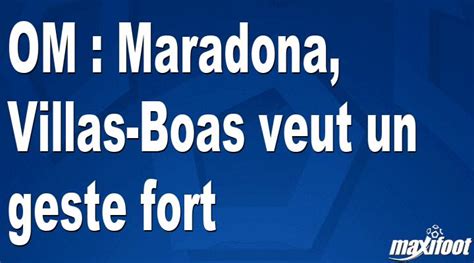 OM Maradona Villas Boas Veut Un Geste Fort Football MAXIFOOT