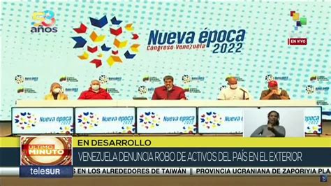 Pdte Nicol S Maduro Denuncia Robo De Activos Venezolanos En El