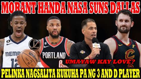 LAKERS NAGSALITA KUKUHA Ng SHOOTER UMAYAW Kay LOVE Morant HANDA Nasa