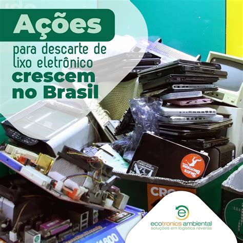 Ações Para Descarte De Lixo Eletrônico Ecotronics Ambiental Soluções