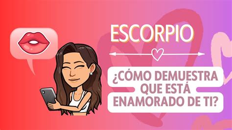 Escorpio CÓMO DEMUESTRA ESCORPIO QUE ESTÁ ENAMORADO DE TI