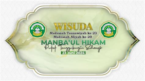 WISUDA MADRASAH TSANAWIYAH KE 23 MADRASAH ALIYAH KE 20 2024