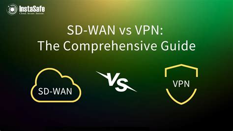 SD WAN Vs VPN Key Differences How To Choose InstaSafe Blog