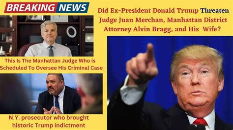 Did Ex President Donald Trump Threaten Judge Juan Merchan District