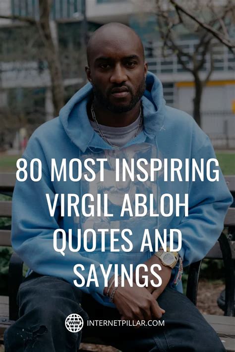 80 Most Inspiring Virgil Abloh Quotes And Sayings Virgil Quotes