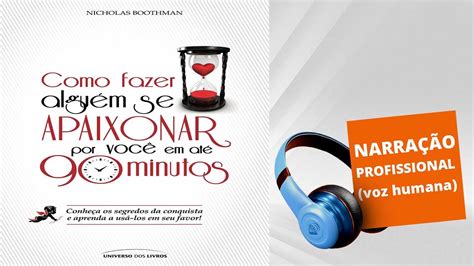 Audiolivro Como Fazer Algu M Se Apaixonar Por Voc Em At Minutos