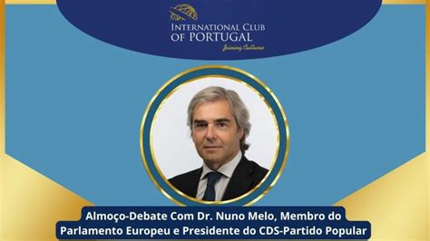 Nuno Melo O Pr Ximo Orador Convidado Do International Club Of Portugal