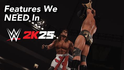 Features We Need To See In Wwe 2k25 Youtube