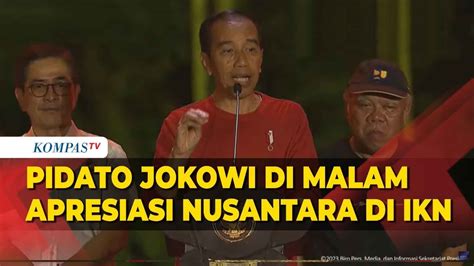 [full] Pidato Presiden Jokowi Di Malam Apresiasi Nusantara Di Ikn Youtube