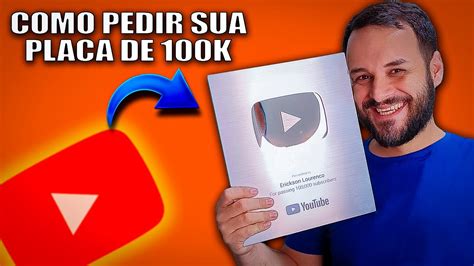 CHEGOU Como Solicitar A Placa De 100 Mil Inscritos Do Youtube YouTube