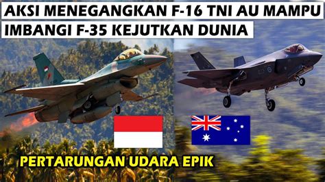 AKSI MENEGANGKAN PESAWAT TEMPUR F 16 TNI AU MAMPU IMBANGI PESAWAT