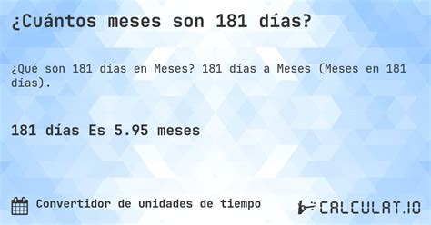 181 Dias Sao Quantos Meses - ¿Cuántos meses son 181 días? - Calculatio