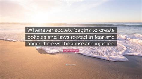 Bryan Stevenson Quote Whenever Society Begins To Create Policies And