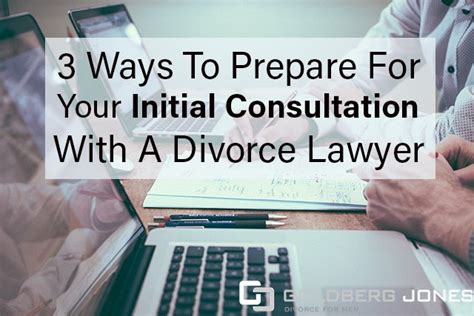 3 Ways To Prepare For Your Initial Consultation With A Divorce Lawyer ...