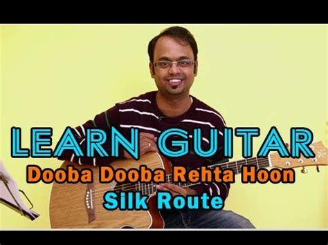 Dooba Dooba Rehta Hoon Guitar Lesson Silk Route Mohit Chauhan YouTube