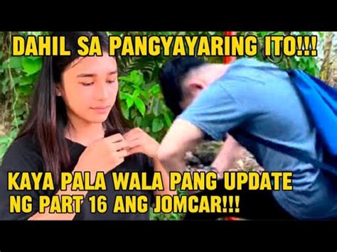 KAYA PALA WALA PANG UPDATE NG PART 16 ANG JOMCAR DAHIL SA PANGYAYARING