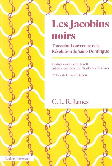 Jacobins Noirs Les Toussaint Louverture Et La R Volution De Saint