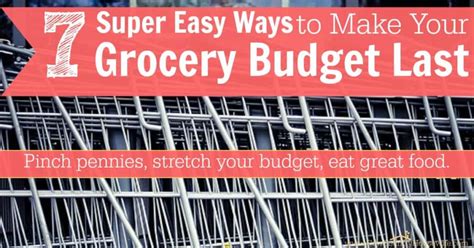 7 Super Easy Ways To Make Your Grocery Budget Last