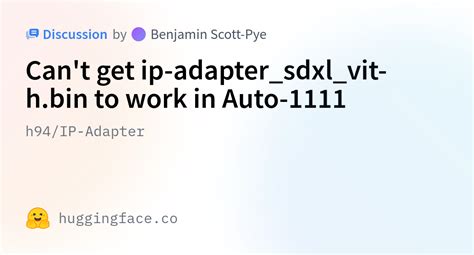 H Ip Adapter Can T Get Ip Adapter Sdxl Vit H Bin To Work In Auto